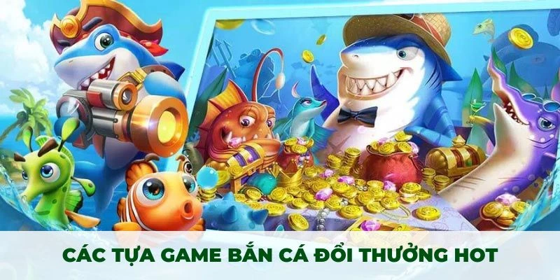 Trải nghiệm bắn cá đổi thưởng với thiết kế ấn tượng
