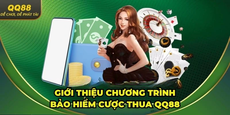 Giới thiệu chương trình bảo hiểm cược thua QQ88
