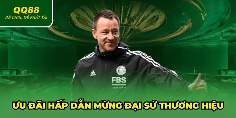Ưu đãi hấp dẫn mừng QQ88 bổ nhiệm John Terry làm đại sứ thương hiệu